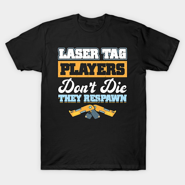 Laser Tag Players Don't Die - They Respawn T-Shirt by Peco-Designs